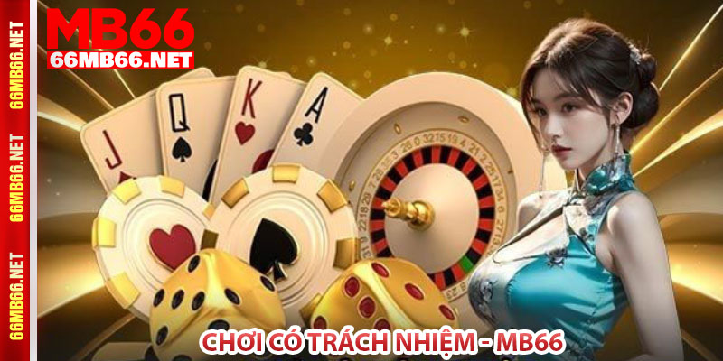 Chơi có trách nhiệm - MB66