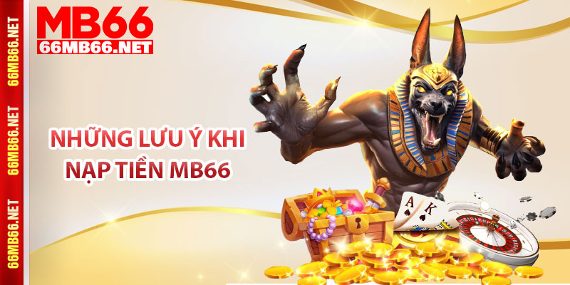 Những lưu ý khi nạp tiền MB66
