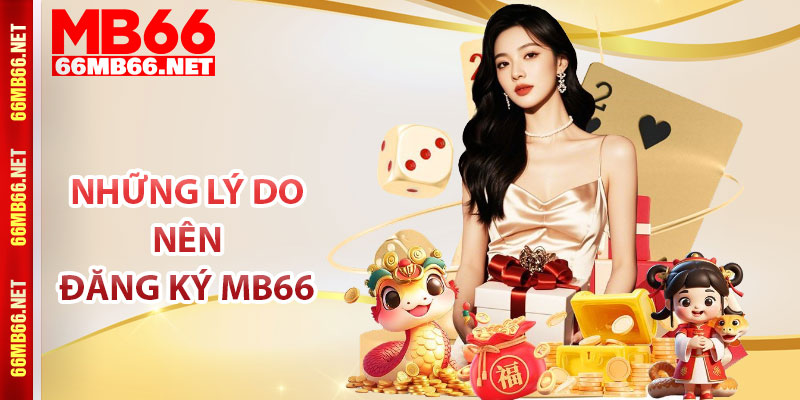 Những lý do nên đăng ký MB66
