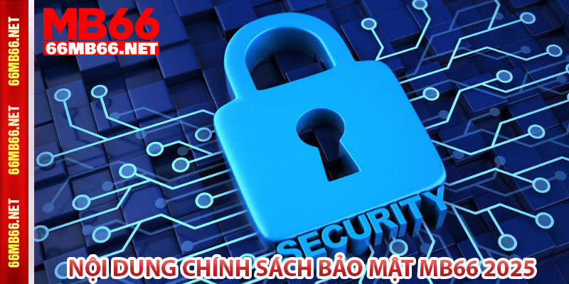 Nội dung chính sách bảo mật MB66 2025